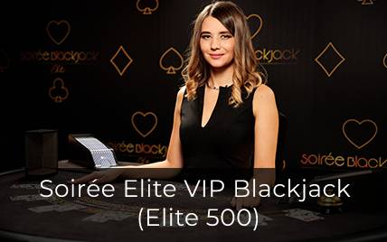 Live Blackjack (Soirée Elite VIP Blackjack - 500 MIN)